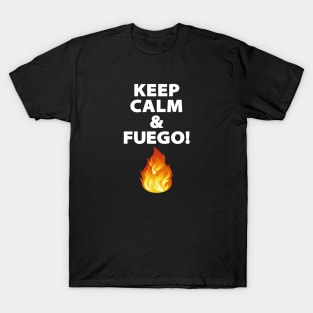 Keep Calm & Fuego! T-Shirt